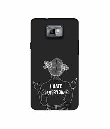 Amazon Brand - Solimo Designer I Hate Everyone 3D Printed Hard Back Case Mobile Cover for Samsung Galaxy S2