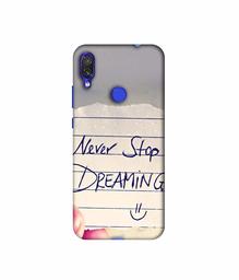 Amazon Brand - Solimo Designer Never Stop Dreaming 3D Printed Hard Back Case Mobile Cover for Xiaomi Redmi Note 7 Pro