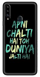 Amazon Brand - Solimo Designer Apni Chalti Hai Toh Duniya Jalthi Hai 3D Printed Hard Back Case Mobile Cover for Samsung Galaxy A20s