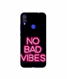 Amazon Brand - Solimo Designer No Bad Vibes 3D Printed Hard Back Case Mobile Cover for Xiaomi Redmi Note 7 Pro