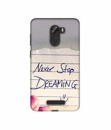 Amazon Brand - Solimo Designer Never Stop Dreaming 3D Printed Hard Back Case Mobile Cover for Gionee A1 Lite