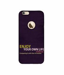 Amazon Brand - Solimo Designer Enjoy Your Life 3D Printed Hard Back Case Mobile Cover for Apple iPhone 6 / 6S (Logo Cut)