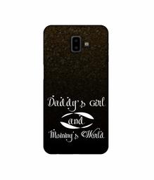 Amazon Brand - Solimo Designer Daddy's Girl and Mummy World 3D Printed Hard Back Case Mobile Cover for Samsung Galaxy J6 Plus