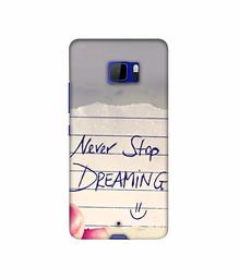 Amazon Brand - Solimo Designer Never Stop Dreaming 3D Printed Hard Back Case Mobile Cover for HTC U Ultra