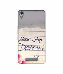 Amazon Brand - Solimo Designer Never Stop Dreaming 3D Printed Hard Back Case Mobile Cover for Micromax Canvas Juice 3Plus Q394