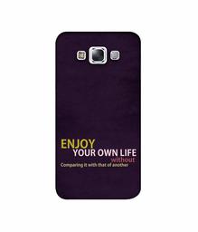 Amazon Brand - Solimo Designer Enjoy Your Life 3D Printed Hard Back Case Mobile Cover for Samsung Galaxy E7