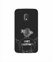 Amazon Brand - Solimo Designer I Hate Everyone 3D Printed Hard Back Case Mobile Cover for Motorola Moto G4 Play