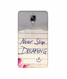 Amazon Brand - Solimo Designer Never Stop Dreaming 3D Printed Hard Back Case Mobile Cover for OnePlus 3 / OnePlus 3T