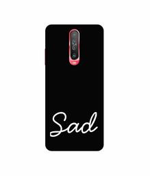 Amazon Brand - Solimo Designer Sad 3D Printed Hard Back Case Mobile Cover for Poco X2 / Mi Redmi K30