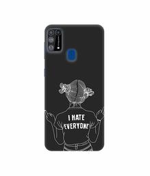 Amazon Brand - Solimo Designer I Hate Everyone 3D Printed Hard Back Case Mobile Cover for Samsung Galaxy M31