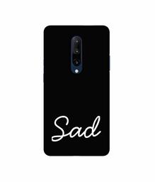 Amazon Brand - Solimo Designer Sad 3D Printed Hard Back Case Mobile Cover for OnePlus 7 Pro