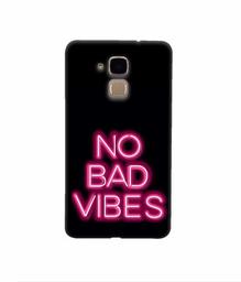 Amazon Brand - Solimo Designer No Bad Vibes 3D Printed Hard Back Case Mobile Cover for Huawei Honor 5c