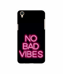 Amazon Brand - Solimo Designer No Bad Vibes 3D Printed Hard Back Case Mobile Cover for Oppo F1 Plus