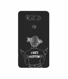 Amazon Brand - Solimo Designer I Hate Everyone 3D Printed Hard Back Case Mobile Cover for LG V20