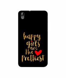 Amazon Brand - Solimo Designer Happy Girls are The Prettiest 3D Printed Hard Back Case Mobile Cover for HTC Desire 816