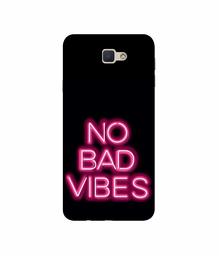 Amazon Brand - Solimo Designer No Bad Vibes 3D Printed Hard Back Case Mobile Cover for Samsung Galaxy J5 Prime