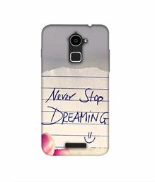 Amazon Brand - Solimo Designer Never Stop Dreaming 3D Printed Hard Back Case Mobile Cover for Coolpad Note 3 Lite