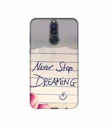 Amazon Brand - Solimo Designer Never Stop Dreaming 3D Printed Hard Back Case Mobile Cover for Huawei Honor 9i