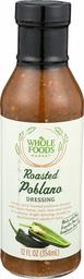 WHOLE FOODS MARKET Roasted Poblano Dressing, 12 FZ