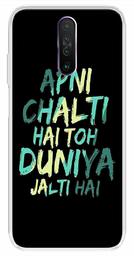 Amazon Brand - Solimo Designer Multicolor Apni Chalti Hai Toh Duniya Jalthi Hai Printed Soft Back Case Mobile Cover for Poco X2 / Xiaomi Redmi K30