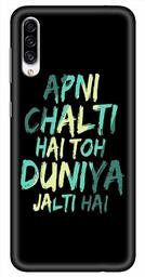 Amazon Brand - Solimo Designer Apni Chalti Hai Toh Duniya Jalthi Hai 3D Printed Hard Back Case Mobile Cover for Samsung Galaxy A30s