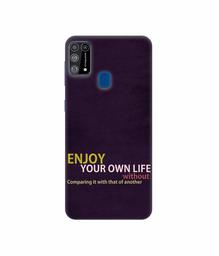 Amazon Brand - Solimo Designer Enjoy Your Life 3D Printed Hard Back Case Mobile Cover for Samsung Galaxy M31