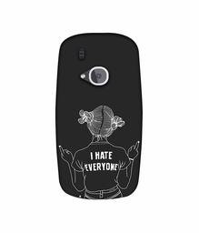 Amazon Brand - Solimo Designer I Hate Everyone 3D Printed Hard Back Case Mobile Cover for Nokia 3310