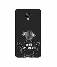 Amazon Brand - Solimo Designer I Hate Everyone 3D Printed Hard Back Case Mobile Cover for OnePlus 3 / OnePlus 3T