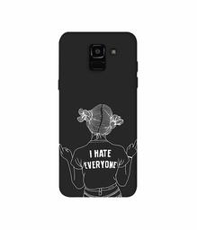 Amazon Brand - Solimo Designer I Hate Everyone 3D Printed Hard Back Case Mobile Cover for Samsung Galaxy J6