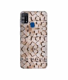 Amazon Brand - Solimo Designer No Hate On Wooden Block 3D Printed Hard Back Case Mobile Cover for Samsung Galaxy M31