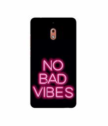 Amazon Brand - Solimo Designer No Bad Vibes 3D Printed Hard Back Case Mobile Cover for Nokia 2.1