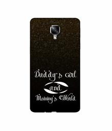 Amazon Brand - Solimo Designer Daddy's Girl and Mummy World 3D Printed Hard Back Case Mobile Cover for OnePlus 3 / OnePlus 3T