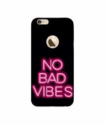 Amazon Brand - Solimo Designer No Bad Vibes 3D Printed Hard Back Case Mobile Cover for Apple iPhone 6 / 6S (Logo Cut)