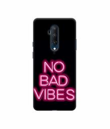 Amazon Brand - Solimo Designer No Bad Vibes 3D Printed Hard Back Case Mobile Cover for OnePlus 7T Pro