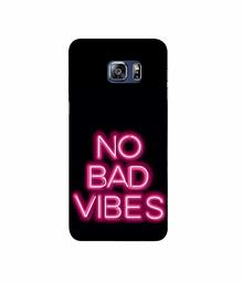 Amazon Brand - Solimo Designer No Bad Vibes 3D Printed Hard Back Case Mobile Cover for Samsung Galaxy S6 Edge Plus