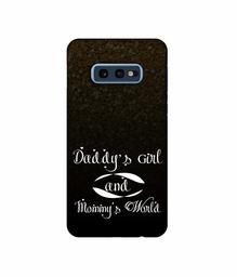 Amazon Brand - Solimo Designer Daddy's Girl and Mummy World 3D Printed Hard Back Case Mobile Cover for Samsung Galaxy S10e