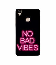 Amazon Brand - Solimo Designer No Bad Vibes 3D Printed Hard Back Case Mobile Cover for Vivo V3