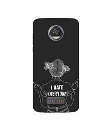 Amazon Brand - Solimo Designer I Hate Everyone 3D Printed Hard Back Case Mobile Cover for Moto Z2 Play