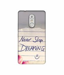 Amazon Brand - Solimo Designer Never Stop Dreaming 3D Printed Hard Back Case Mobile Cover for Lenovo K6 Note