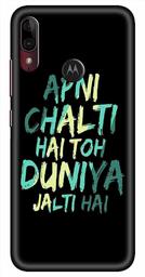 Amazon Brand - Solimo Designer Apni Chalti Hai Toh Duniya Jalthi Hai 3D Printed Hard Back Case Mobile Cover for Motorola Moto E6s / Motorola Moto E6 Plus