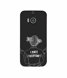 Amazon Brand - Solimo Designer I Hate Everyone 3D Printed Hard Back Case Mobile Cover for HTC One M8