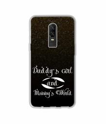 Amazon Brand - Solimo Designer Daddy's Girl and Mummy World UV Printed Soft Back Case Mobile Cover for OnePlus 6